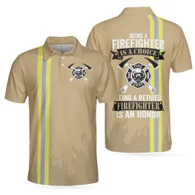 Being A Firefighter Is A Choice Short Sleeve Polo Shirt, Retired Firefighter Polo Shirt, Best Firefighter Shirt For Men