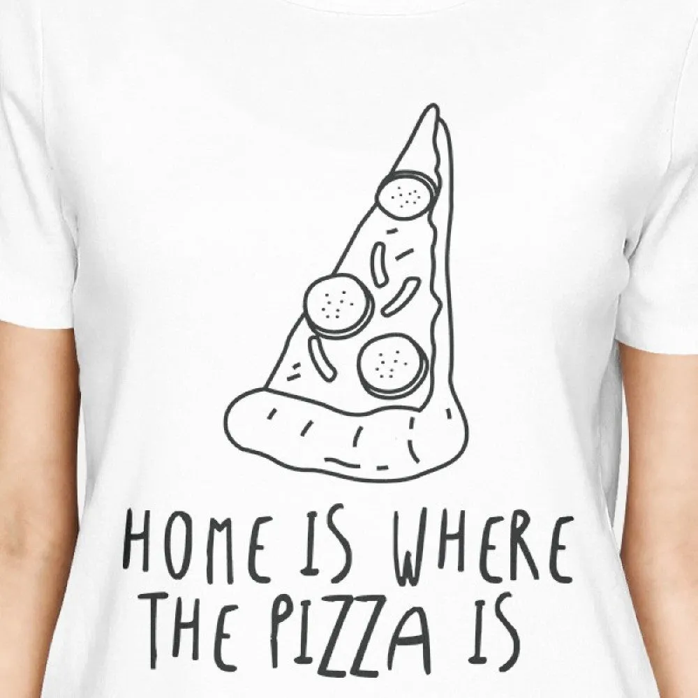 Home Where Pizza Is Girls White Tops Funny Graphic T-shirt
