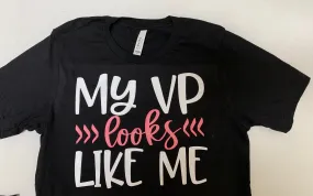 "My VP Looks Like Me" adult unisex cotton T-shirt